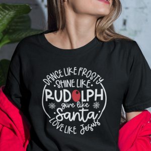 Dance Like Frosty Give Like Santa Love Like Jesus Shirt