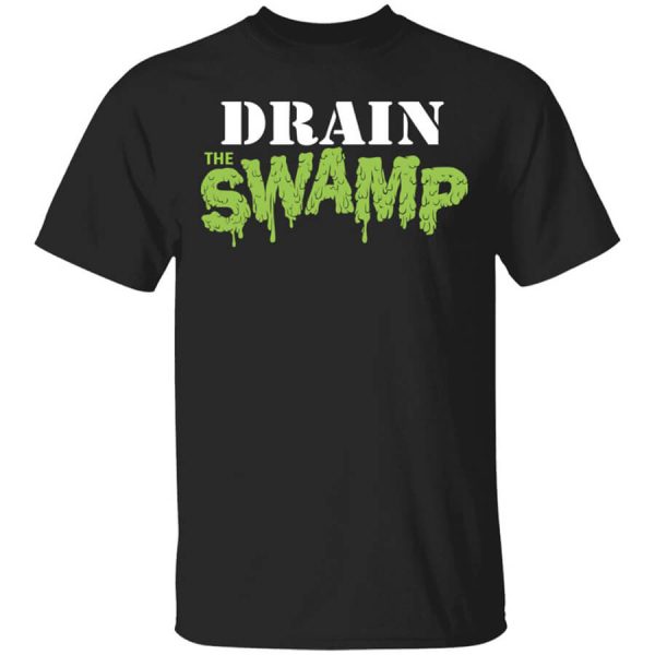 Drain The Swamp Shirt, Hoodie, Sweatshirt