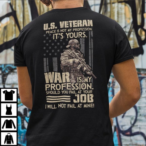 Funny US Veteran Shirt Peace Is Not My Profession It’s Yours