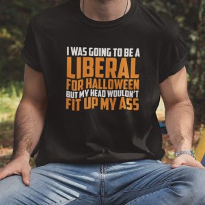 I Was Going To Be A Liberal For Halloween Shirt