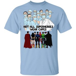 Not All Superheroes Wear Capes T-shirt Health Workers Tee  All Day Tee