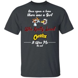 Once Upon A Time There Was A Girl Loved Cheetos T shirt All Day Tee 1