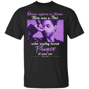 Once Upon A Time There Was A Girl Who Really Loved Prince T Shirt Gift All Day Tee 1