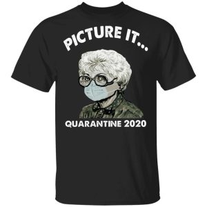 Picture It Quarantine 2020 Sophia The Golden Girls T shirt All Day Tee 3