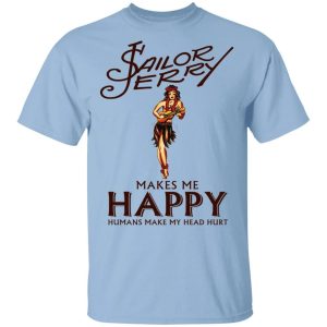 Sailors Jerry Makes Me Happy T shirt Rum Tee All Day Tee 4