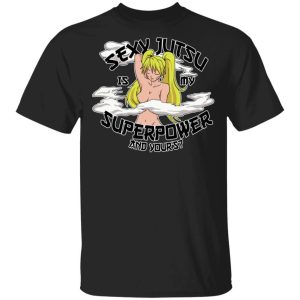 Sexy Jutsu Is My Superpower T Shirt Naruto Anime Tee All Day Tee 4