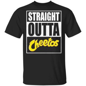 Straight Outta Cheetos Tee Shirt Snack Lovers T shirt All Day Tee 3