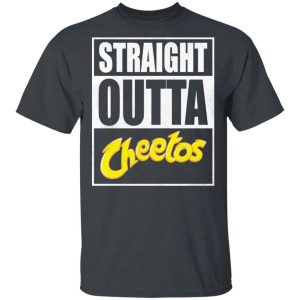 Straight Outta Cheetos Tee Shirt Snack Lovers T shirt All Day Tee 4