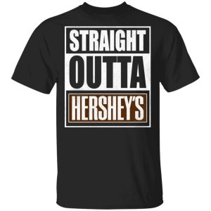 Straight Outta Hersheys Tee Shirt Snack Lovers T shirt All Day Tee 3