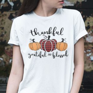 Thankful Gratetful And Blessed Shirt Thanksgiving