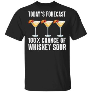 Todays Forecast 100 Whiskey Sour T shirt Cocktail Tee All Day Tee 3