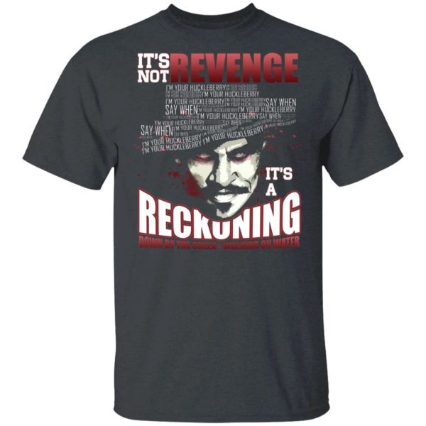 Tombstone T-shirt It’s Not Revenge It’s A Reckoning Tee  All Day Tee