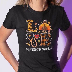 Turkey Love Thanksgiving Shirt Health Care Worker