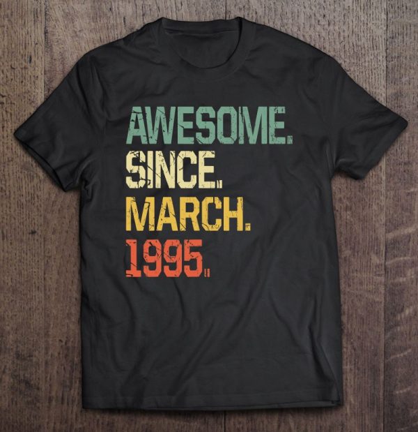 27 Years Old Birthday Gifts Shirt- Awesome Since March 1995 Birthday