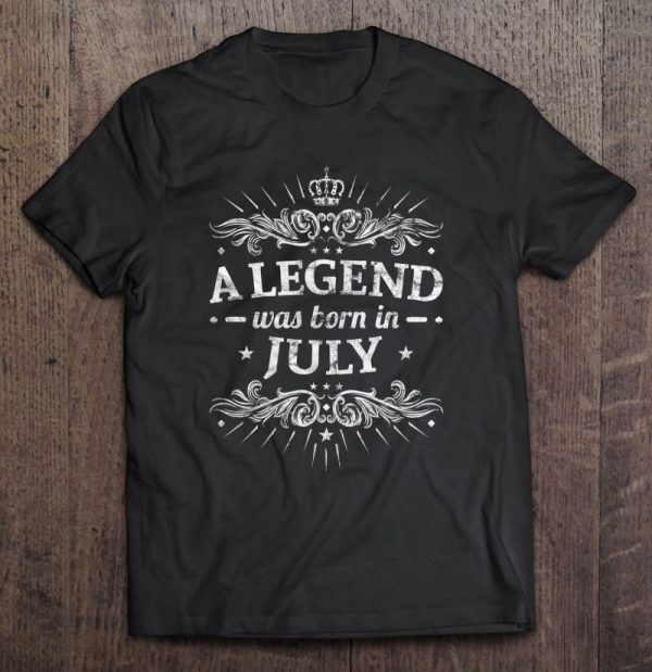 A Legend Was Born In July July Birthday Gifts