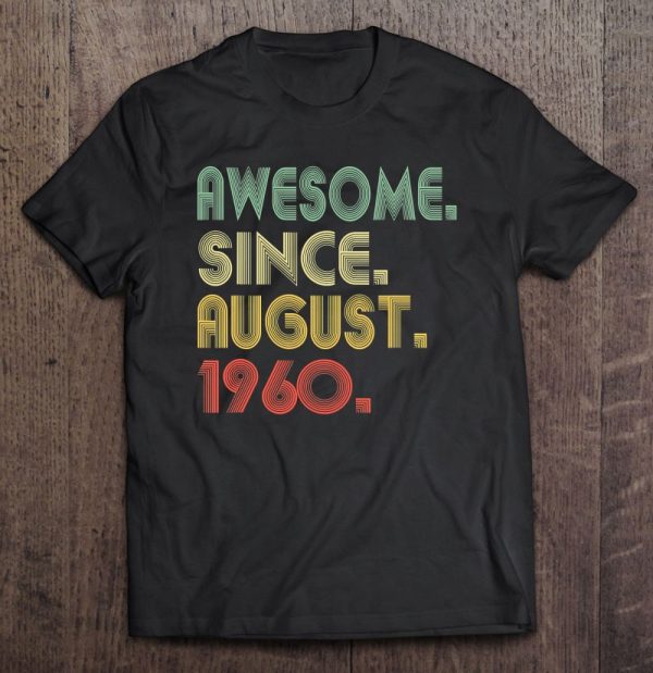 Awesome Since August 1960 63 Years Old 63Rd Birthday Funny