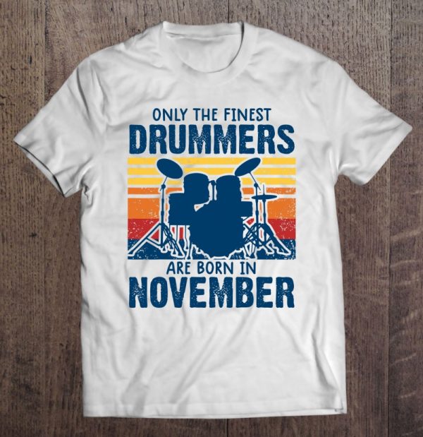 Drummer S Drummers Born In November Drummer Gifts