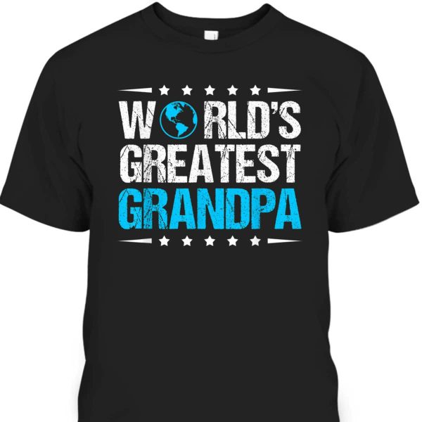 Father’s Day T-Shirt World’s Greatest Grandpa Gift For Older Dad