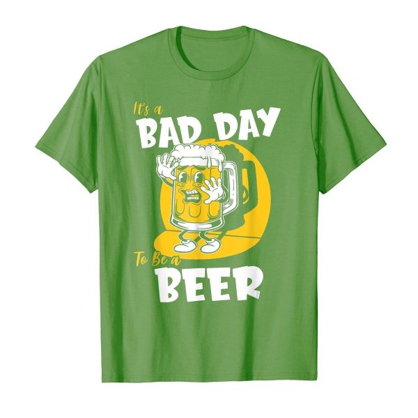 Funny It’s Bad Day To Be A Beer Shirt