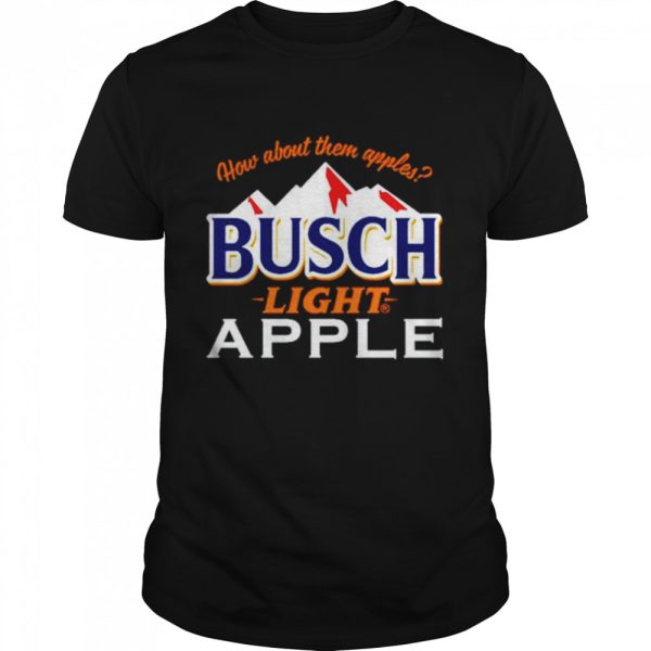 How About Them Busch Light Apple T-Shirt