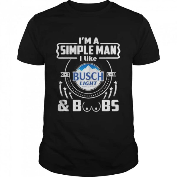 I’m A Simple Man I Like Busch Light T-Shirt