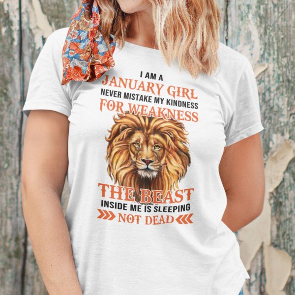 I Am A January Girl Never Mistake My Kindness For Weakness Shirt