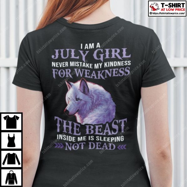 I Am A July Girl Never Mistake My Kindness For Weakness Wolf Shirt