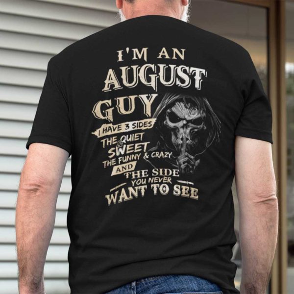 I Am An August Guy I Have 3 Sides Shirt