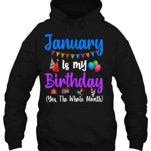 January Is My Birthday Yes The Whole Month January Birthday 3