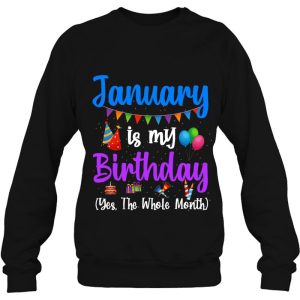 January Is My Birthday Yes The Whole Month January Birthday 4