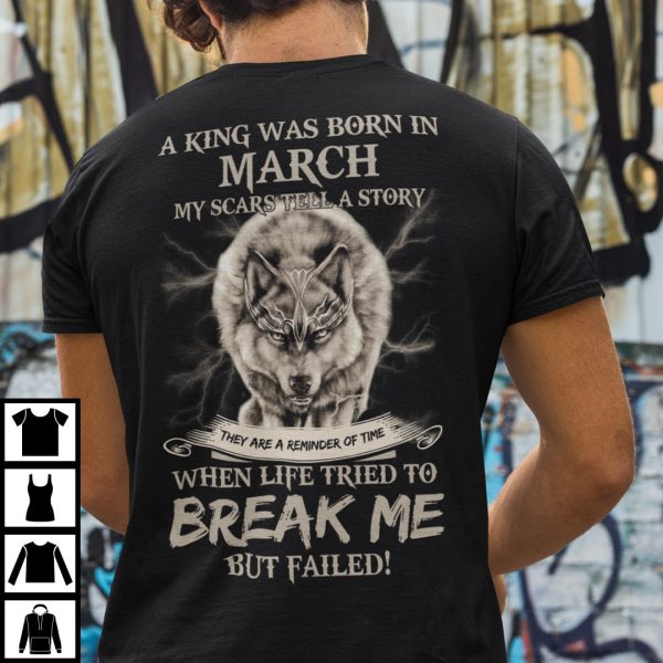 King Was Born in March My Scars Tell A Story Shirt