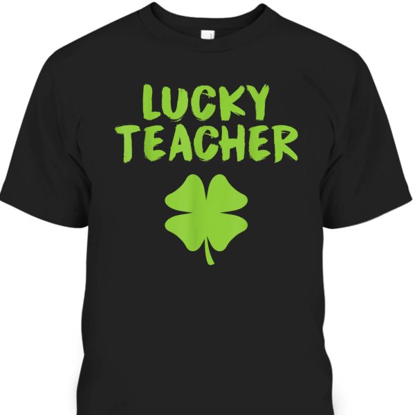 Lucky Teacher Shamrock St Patrick’s Day T-Shirt