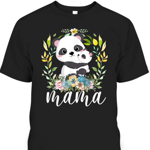 Mother’s Day T-Shirt Mama Flowers & Cute Baby Panda