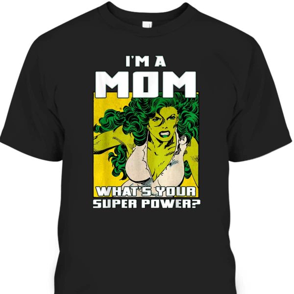 Mother’s Day T-Shirt Marvel She-hulk I’m A Mom What’s Your Superpower