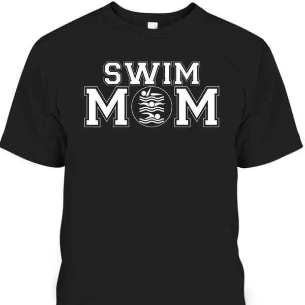 Mother’s Day T-Shirt Swim Mom Swimming Gift