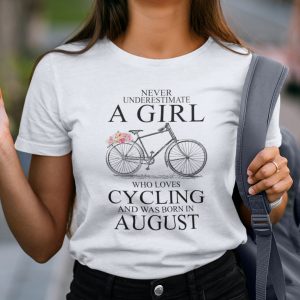 Never Underestimate A Girl Who Loves Cycling August Shirt