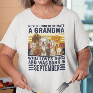 Never Underestimate A Grandma Who Loves Dogs September Shirt