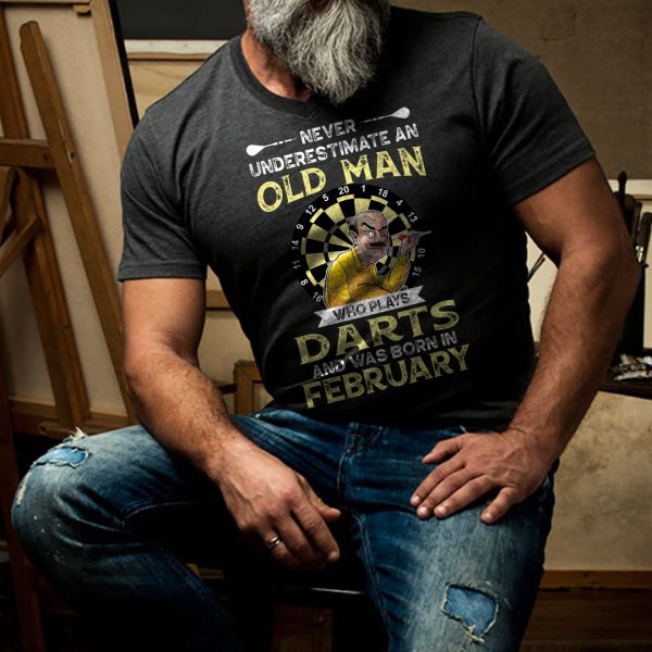 Never Underestimate An Old Man Who Plays Darts Shirt February