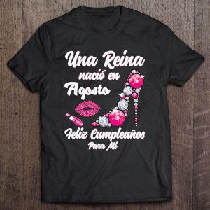 Una Reina Nacio En Agosto Cumpleanos Best Camisa August