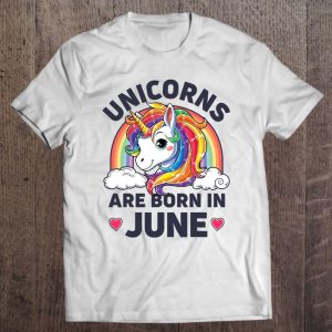 Unicorns Are Born In June Unicorn Rainbow Birthday