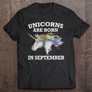 Unicorns Are Born In September Shirt Birthday Gift