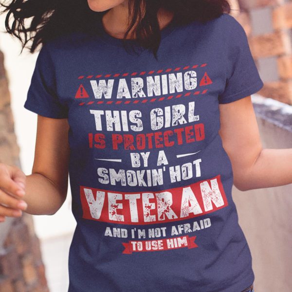 Veteran Wife Shirt This Girl Protected By Smokin Hot Veteran