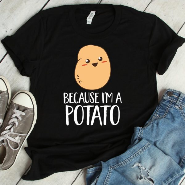 Because I’m A Potato Vegetarian Shirt