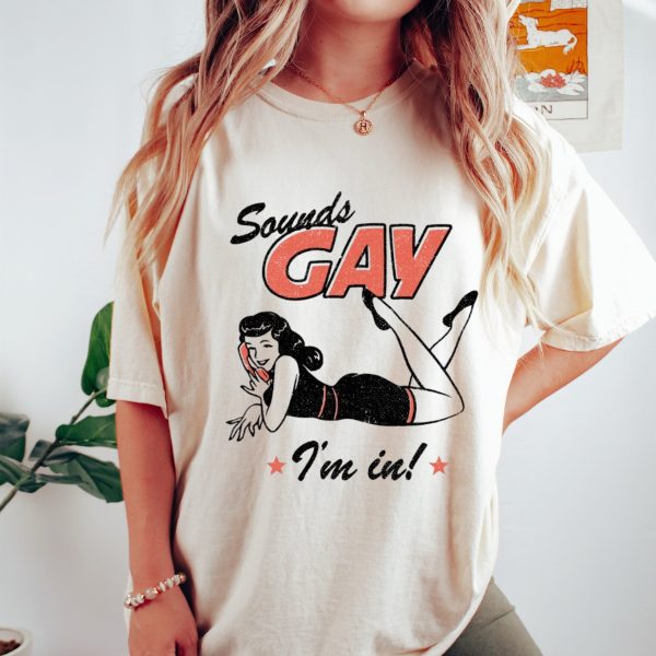 Funny Pride Sounds Gay Im In Lesbian LGBTQ Shirt