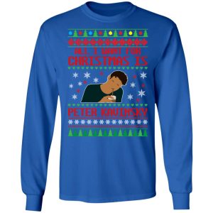 All I Want For Christmas Is Peter Kavinsky Christmas Sweatshirt Shirt Sweatshirt Hoodie Long Sleeve Tank TEERESS 3