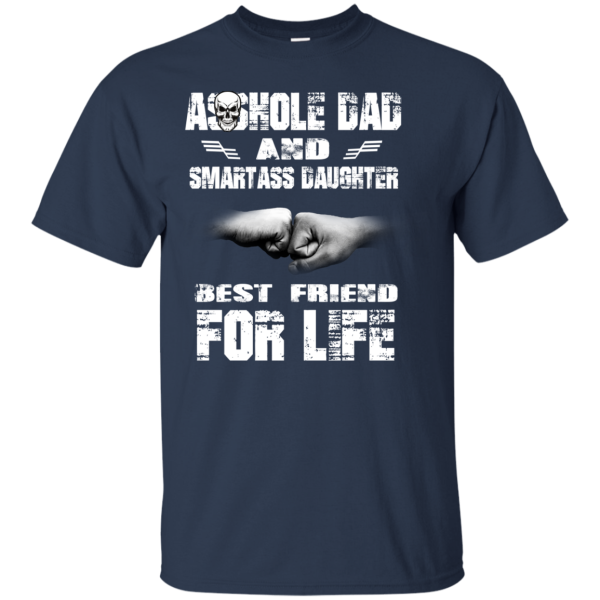 Asshole Dad And Smartass Daughter Best Friend For Life Shirt Shirt Sweatshirt Hoodie Long Sleeve Tank