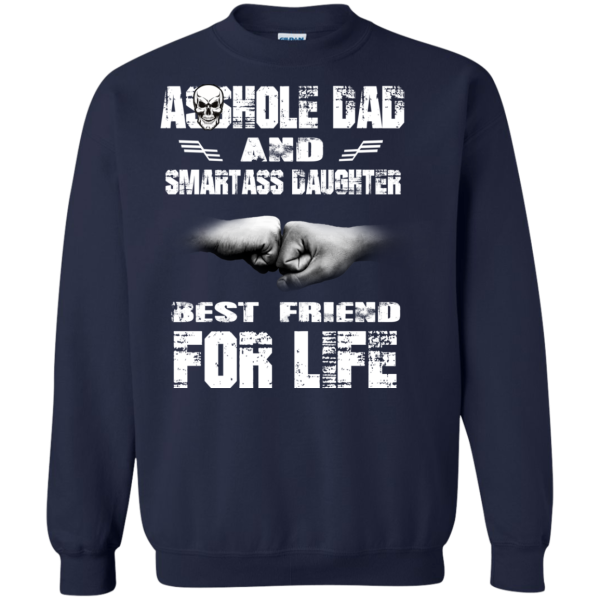 Asshole Dad And Smartass Daughter Best Friend For Life Shirt Shirt Sweatshirt Hoodie Long Sleeve Tank