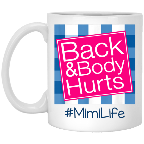 Back And Body Hurts Mimi Life Funny Mother’s Day Gifts Mug Shirt Sweatshirt Hoodie Long Sleeve Tank