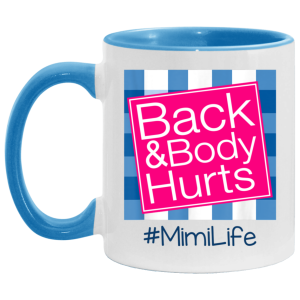 Back And Body Hurts Mimi Life Funny Mother's Day Gifts Mug Shirt Sweatshirt Hoodie Long Sleeve Tank TEERESS 3