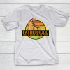 Father’s Day Funny Gift Ideas Apparel  Fatherhood Tyranosaurus Rex Dinosaur T Shirt T-Shirt